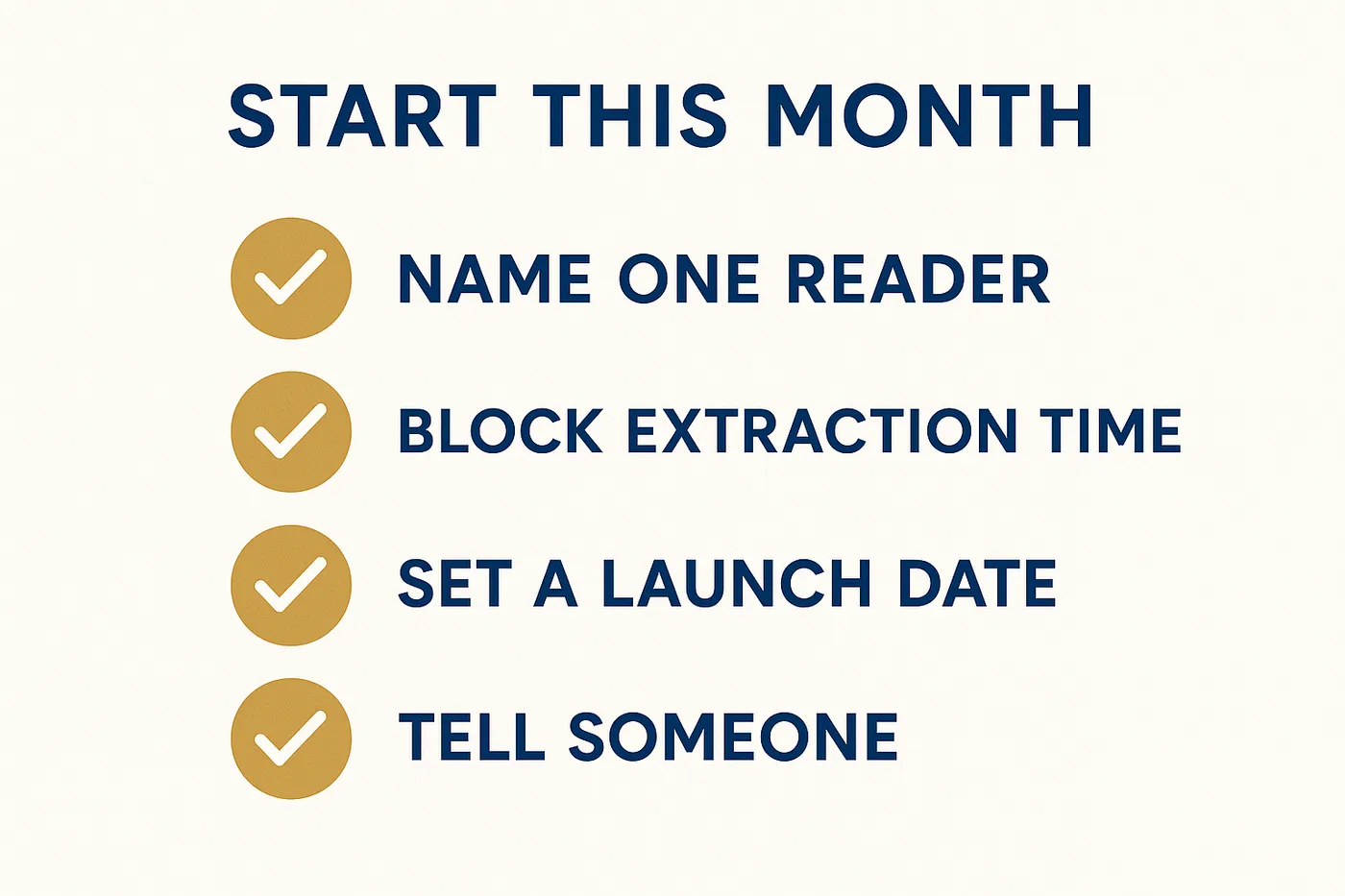 A checklist infographic titled Start This Month with four items: Name One Reader, Block Extraction Time, Set A Launch Date, Tell Someone